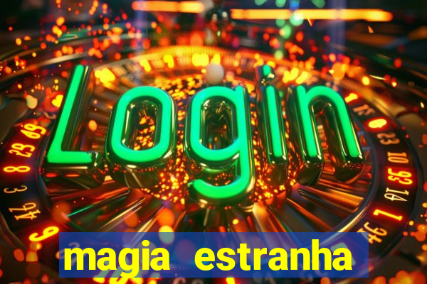 magia estranha filme completo dublado google drive